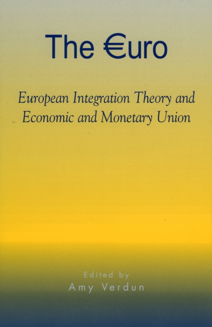 The Euro : European Integration Theory and Economic and Monetary Union, Paperback / softback Book