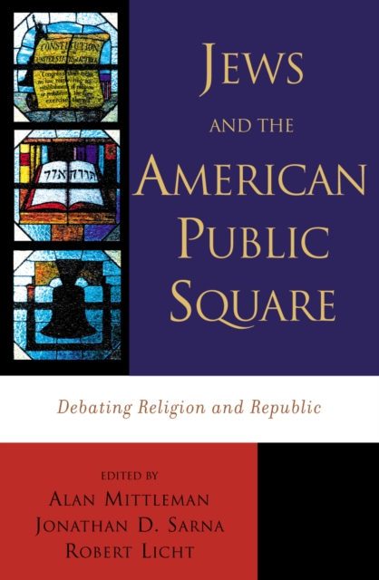Jews and the American Public Square : Debating Religion and Republic, Paperback / softback Book