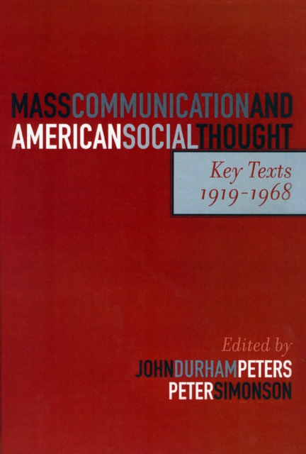 Mass Communication and American Social Thought : Key Texts, 1919-1968, Hardback Book