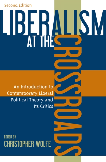 Liberalism at the Crossroads : An Introduction to Contemporary Liberal Political Theory and Its Critics, Paperback / softback Book