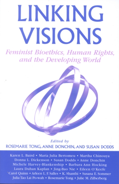 Linking Visions : Feminist Bioethics, Human Rights, and the Developing World, Hardback Book