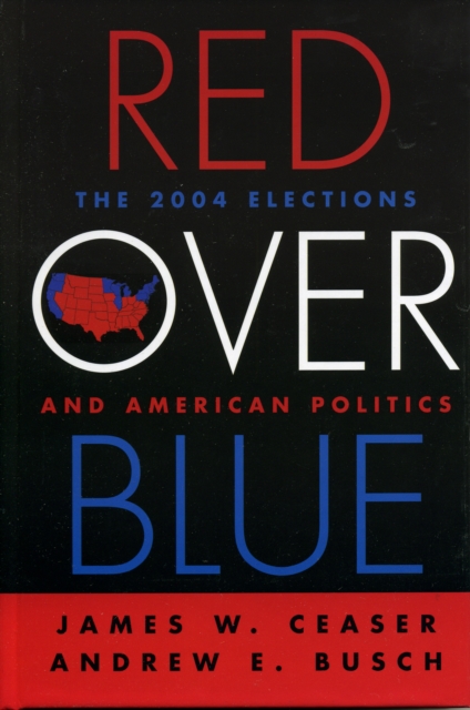 Red Over Blue : The 2004 Elections and American Politics, Hardback Book