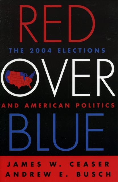 Red Over Blue : The 2004 Elections and American Politics, Paperback / softback Book