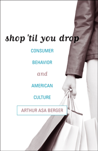 Shop 'til You Drop : Consumer Behavior and American Culture, Paperback / softback Book