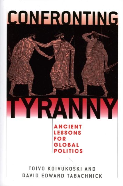 Confronting Tyranny : Ancient Lessons for Global Politics, Paperback / softback Book