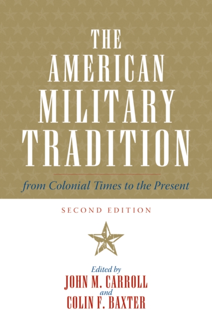 The American Military Tradition : From Colonial Times to the Present, Paperback / softback Book