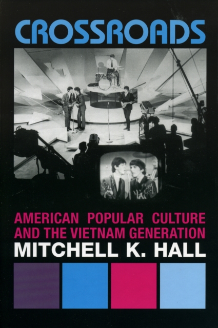 Crossroads : American Popular Culture and the Vietnam Generation, Hardback Book
