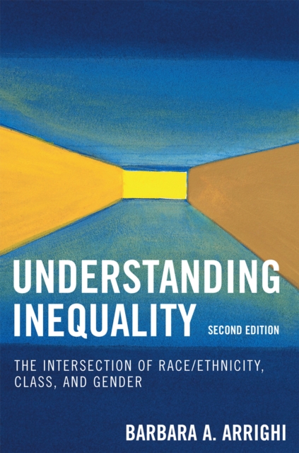 Understanding Inequality : The Intersection of Race/Ethnicity, Class, and Gender, Paperback / softback Book