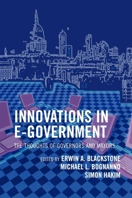 Innovations in E-Government : The Thoughts of Governors and Mayors, Hardback Book
