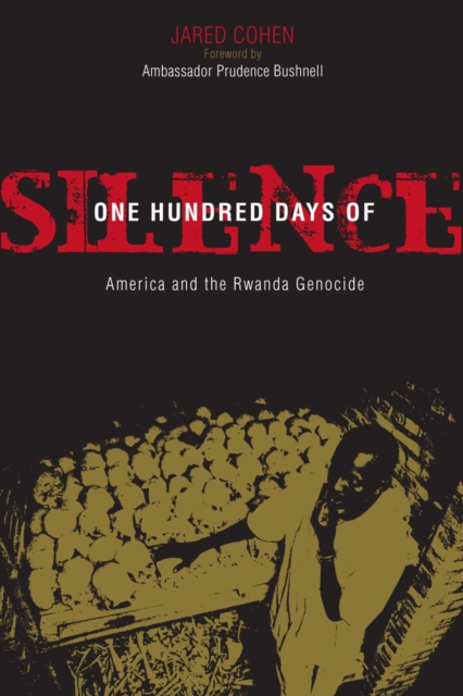 One Hundred Days of Silence : America and the Rwanda Genocide, Paperback / softback Book