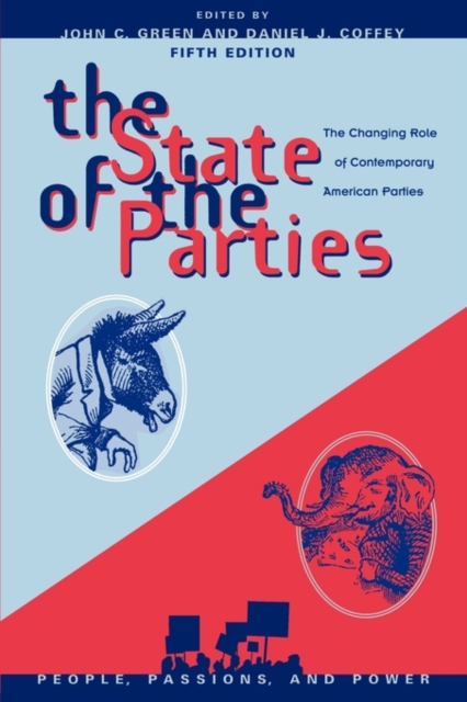The State of the Parties : The Changing Role of Contemporary American Parties, Paperback / softback Book
