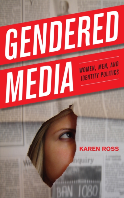Gendered Media : Women, Men, and Identity Politics, Paperback / softback Book