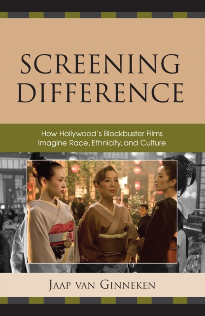 Screening Difference : How Hollywood's Blockbuster Films Imagine Race, Ethnicity, and Culture, Paperback / softback Book