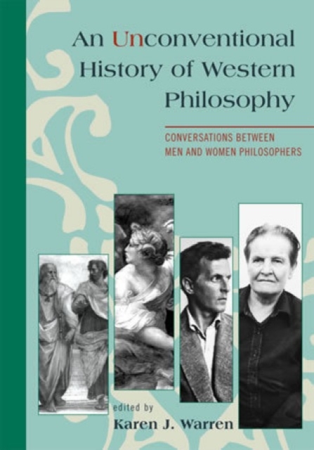 An Unconventional History of Western Philosophy : Conversations Between Men and Women Philosophers, Paperback / softback Book