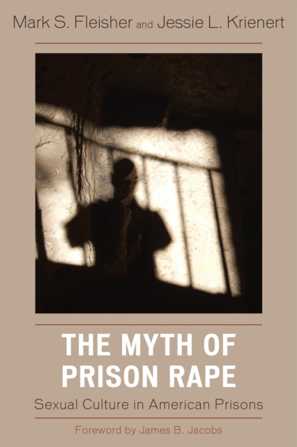 The Myth of Prison Rape : Sexual Culture in American Prisons, Hardback Book