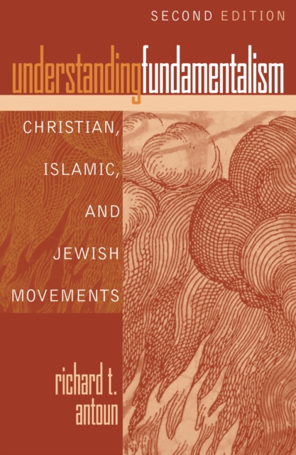 Understanding Fundamentalism : Christian, Islamic, and Jewish Movements, Hardback Book