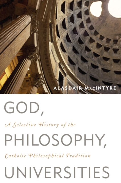 God, Philosophy, Universities : A Selective History of the Catholic Philosophical Tradition, EPUB eBook