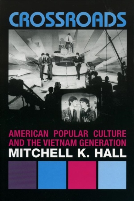 Crossroads : American Popular Culture and the Vietnam Generation, EPUB eBook