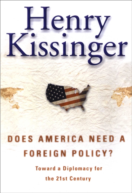 Does America Need a Foreign Policy? : Toward a New Diplomacy for the 21st Century, EPUB eBook