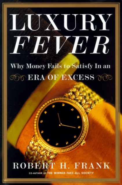 Luxury Fever : Why Money Fails to Satisfy In An Era of Excess, EPUB eBook