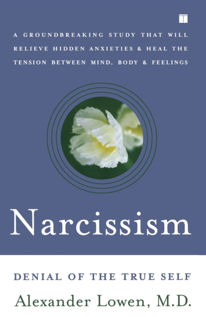 Narcissism : Denial of the True Self, Paperback / softback Book