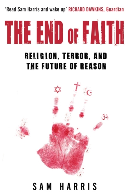The End of Faith : Religion, Terror, and the Future of Reason, Paperback / softback Book