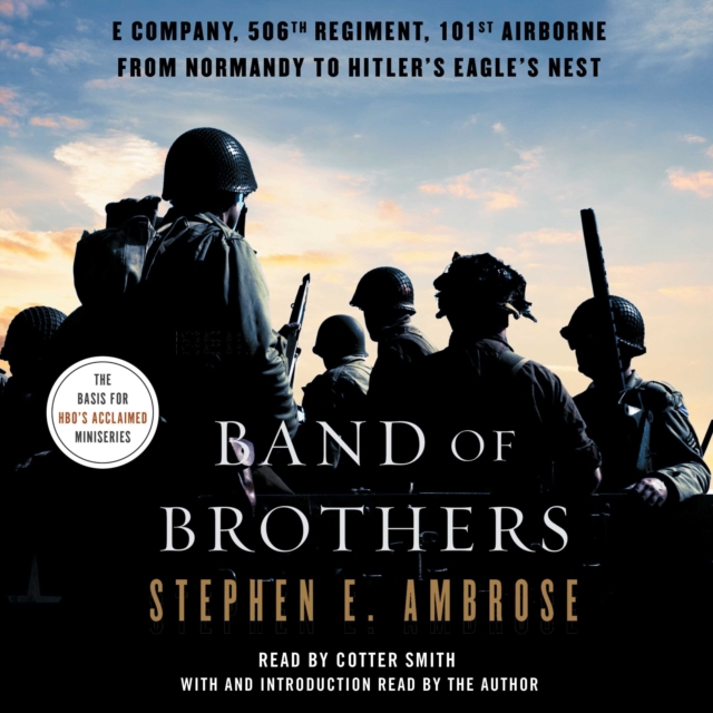 Band of Brothers : E Company, 506th Regiment, 101st Airborne, from Normandy to Hitler's Eagle's Nest, eAudiobook MP3 eaudioBook