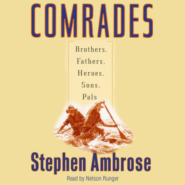 Comrades : Brothers, Fathers, Sons, Pals, eAudiobook MP3 eaudioBook