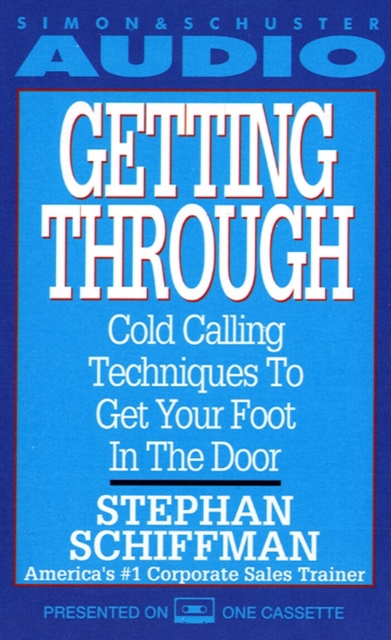 Getting Through : Cold Calling Techniques To Get Your Foot In The Door, eAudiobook MP3 eaudioBook