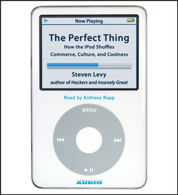 The Perfect Thing : How the iPod Shuffles Commerce, Culture, and Coolness, eAudiobook MP3 eaudioBook