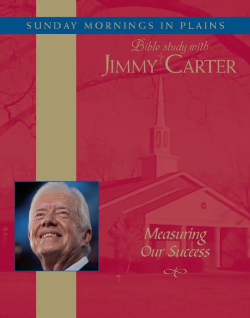 Measuring Our Success : Sunday Mornings in Plains: Bible Study with Jimmy Carter, eAudiobook MP3 eaudioBook