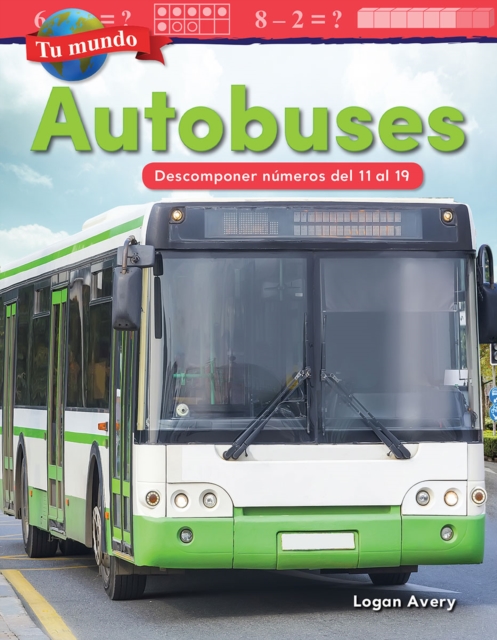 Tu mundo: Autobuses : Descomponer numeros del 11 al 19, EPUB eBook