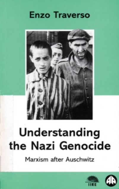 Understanding the Nazi Genocide : Marxism After Auschwitz, Hardback Book