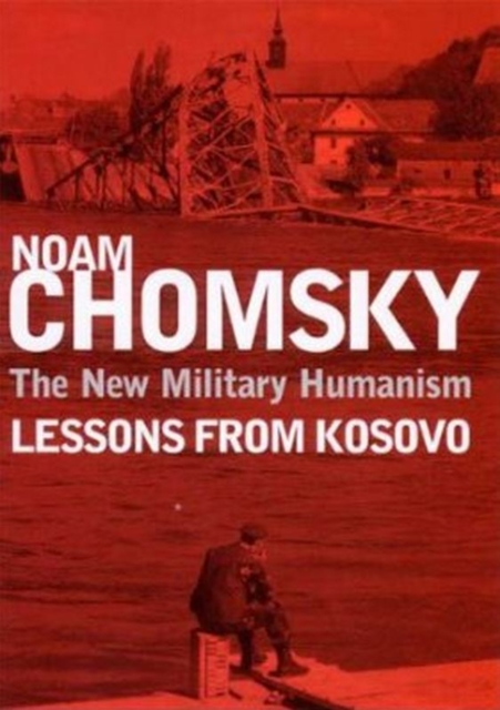 The New Military Humanism : Lessons From Kosovo, Paperback / softback Book