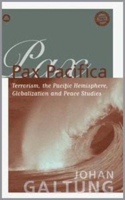 Pax Pacifica : Terrorism, the Pacific Hemisphere, Globalisation and Peace Studies, Hardback Book