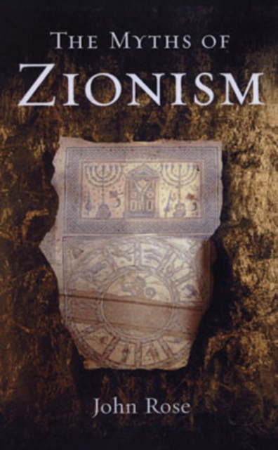 The Myths of Zionism, Hardback Book