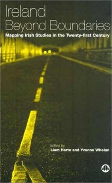 Ireland Beyond Boundaries : Mapping Irish Studies in the Twenty-First Century, Hardback Book