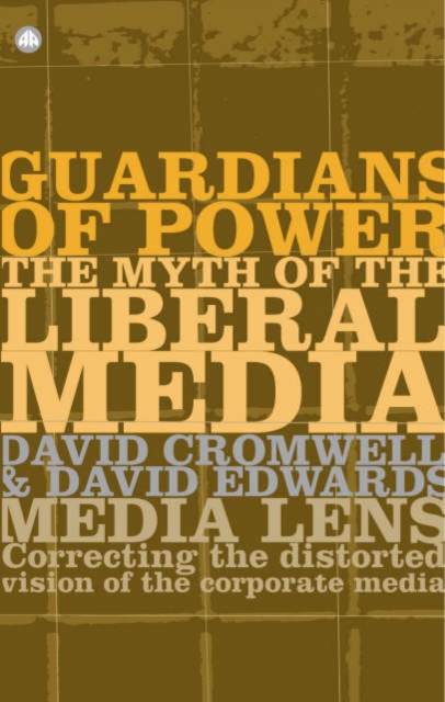 Guardians of Power : The Myth of the Liberal Media, Hardback Book