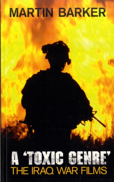 A 'Toxic Genre' : The Iraq War Films, Paperback / softback Book