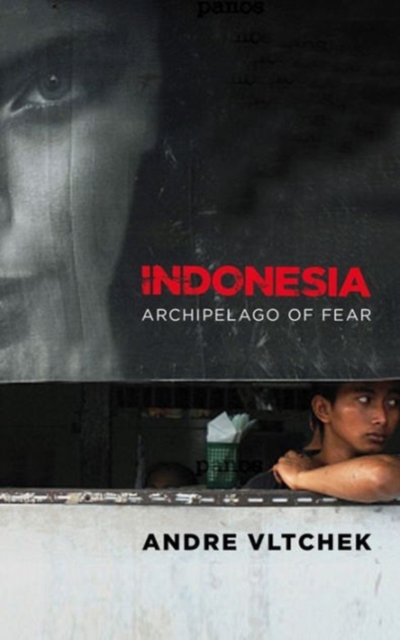 Indonesia : Archipelago of Fear, Hardback Book