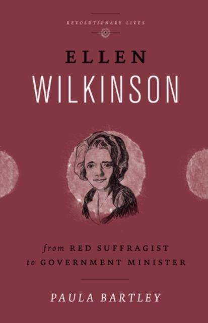 Ellen Wilkinson : From Red Suffragist to Government Minister, Hardback Book