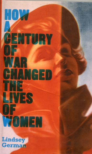 How a Century of War Changed the Lives of Women, Hardback Book