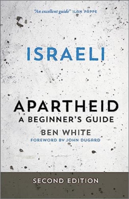 Israeli Apartheid : A Beginner's Guide, Hardback Book