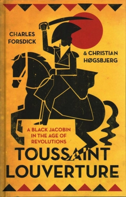 Toussaint Louverture : A Black Jacobin in the Age of Revolutions, Hardback Book