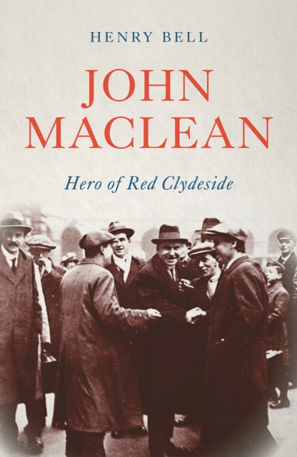 John Maclean : Hero of Red Clydeside, Paperback / softback Book