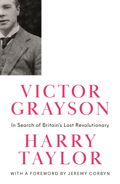 Victor Grayson : In Search of Britain's Lost Revolutionary, PDF eBook