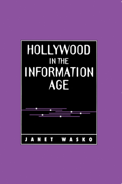 Hollywood in the Information Age : Beyond the Silver Screen, Paperback / softback Book