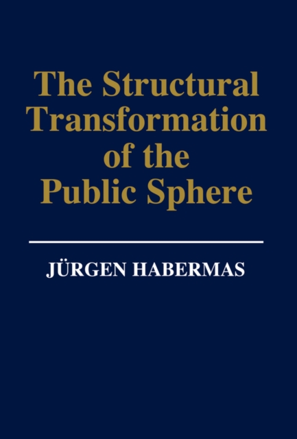 The Structural Transformation of the Public Sphere : An Inquiry Into a Category of Bourgeois Society, Paperback / softback Book