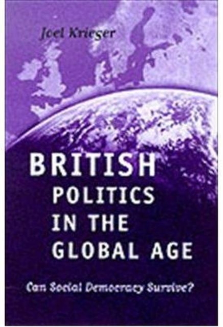 British Politics in the Global Age : Can Social Democracy Survive?, Paperback / softback Book