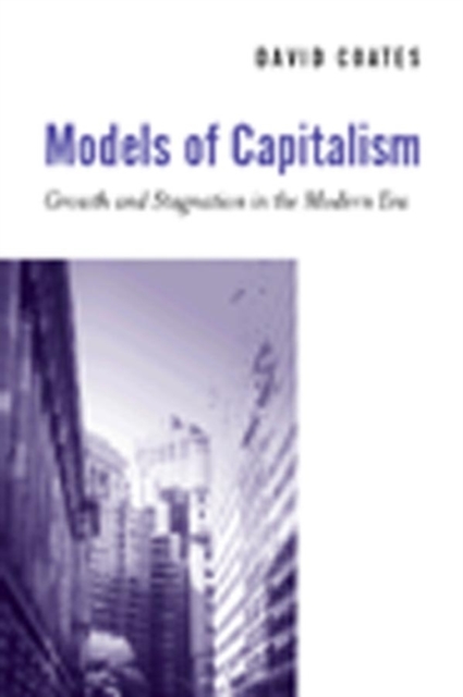 Models of Capitalism : Growth and Stagnation in the Modern Era, Paperback / softback Book